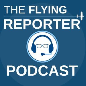 The Flying Reporter Podcast by Jon Hunt - The Flying Reporter