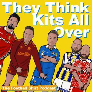 They Think Kits All Over - The Football Shirt Show by They Think Kits All Over
