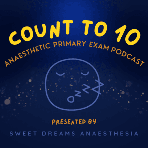 Count to 10 - Anaesthetic Primary Podcast by Sweet Dreams Anaesthesia