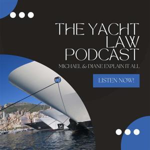 The Yacht Law Podcast by Michael Moore & Diane Byrne