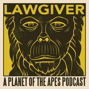 Lawgiver: A Planet of the Apes Podcast by Tom Elliot
