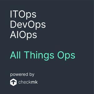 ITOps, DevOps, AIOps - All Things Ops by Elias Voelker
