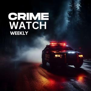 Crime Watch Weekly by Crime Watch Weekly