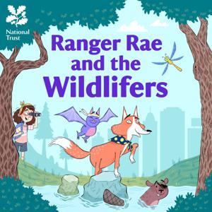 Ranger Rae and the Wildlifers | National Trust Kids' Podcast by National Trust Podcasts