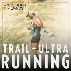 Borderlands Trail & Ultra Running by Josh Rosenthal