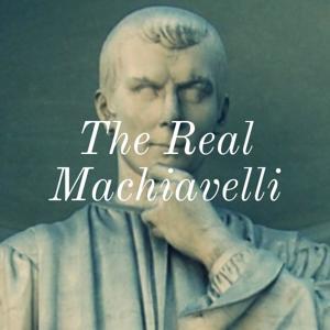 The Real Machiavelli by Paul Michael Roche