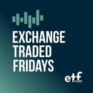 Exchange Traded Fridays by etf.com by etf.com