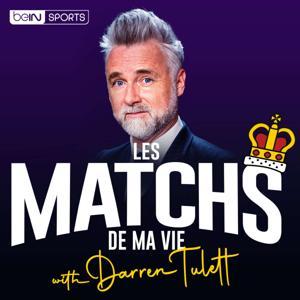 Les Matchs de ma Vie with Darren Tulett by beIN SPORTS France