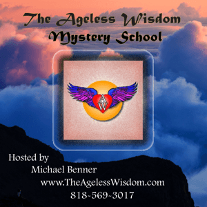 The Ageless Wisdom Mystery School with Michael Benner by Michael Benner