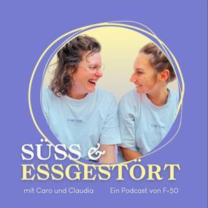 Süss und Essgestört mit Caro und Claudia by F-50 | Essstörung, Hilfe, Therapie, Ernährung, Emotionaler Hunger, Körperbild