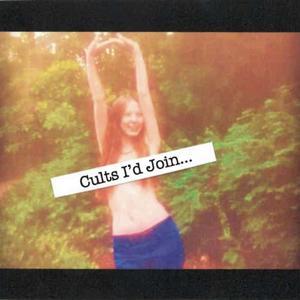 Cults I'd Join by Jesse and Ameran