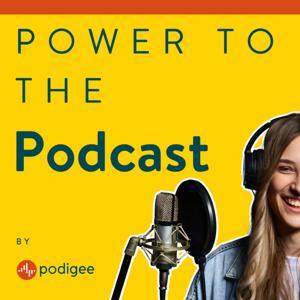 Power To The Podcast - Podcast starten, monetarisieren und zum Erfolg führen by Podigee-Team | Podigee GmbH
