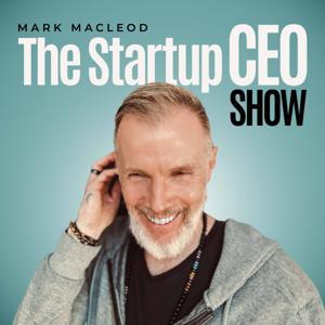 The Startup CEO Show by Mark MacLeod