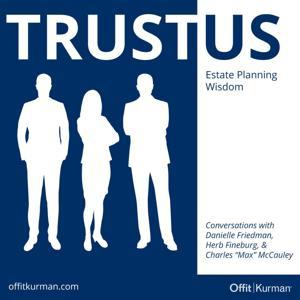 Trust Us: Estate Planning Wisdom by Danielle Friedman, Herb Fineburg, & Max McCauley, Offit Kurman