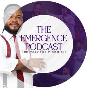 The Emergence Podcast (Intimacy Fire Ministries) by Prophet Edem Julius-Cudjoe