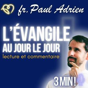 L'Évangile au jour le jour • commentaires quotidiens by Frère Paul Adrien