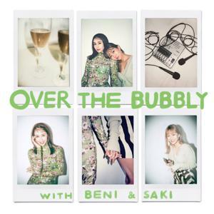 OVER THE BUBBLY〜BENI & SAKI by OVER THE BUBBLY
