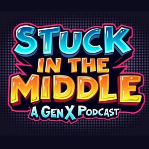 Stuck In The Middle - A Gen X Podcast by Jason Ek