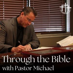 Through the Bible with Pastor Michael by FBC Mustang