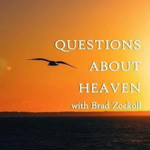 Questions About Heaven with Brad Zockoll by Xulon
