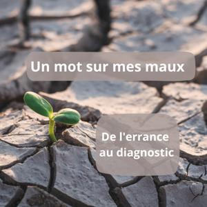 Un mot sur mes maux. De l'errance au diagnostic. by Yasmine Fleurot