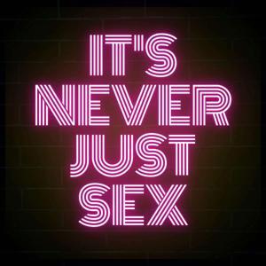 It's Never Just Sex by Trinity Blake