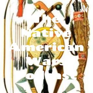 The Native American Wars Podcast by The Native American Wars Podcast