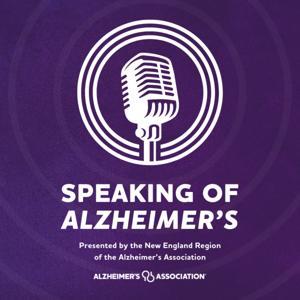 Speaking of Alzheimer's by Alzheimer's Association New England Region