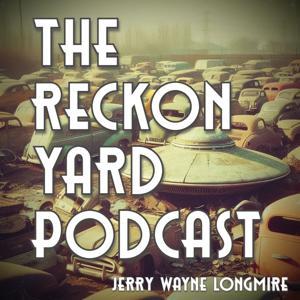 The Reckon Yard Podcast by Jerry Wayne Longmire