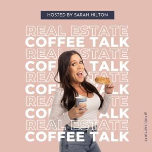Real Estate Coffee Talk by Sarah Hilton