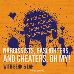 Narcissists, Gaslighters, and Cheaters, Oh My! by Behk & LAH Media LLC
