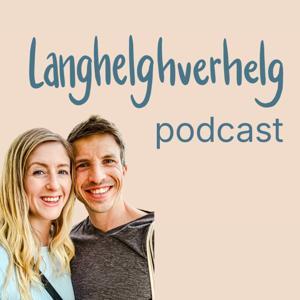 Langhelghverhelg podcast by Christina og Lars Buhl