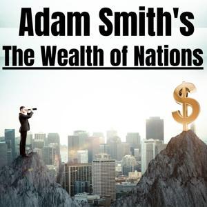 The Wealth of Nations - Adam Smith by Adam Smith