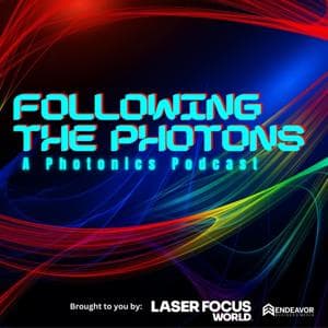 Following the Photons: A Photonics Podcast by Endeavor Business Media