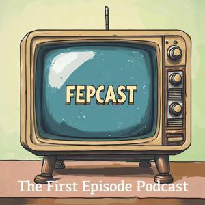 FEPCAST: The First Episode Podcast by Brian McWilliams