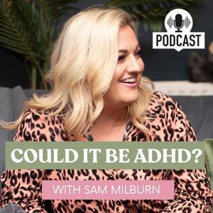 Could it be ADHD? by Sam Milburn