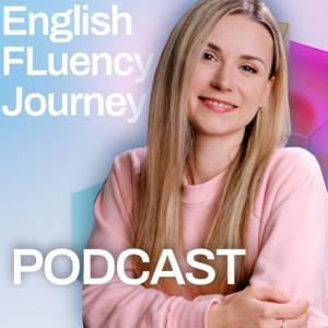 English Fluency Journey Podcast by Hanna Khoma