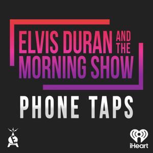 Elvis Duran Phone Taps by Elvis Duran Podcast Network and iHeartPodcasts