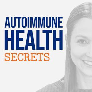 Autoimmune Health Secrets: Ease Fatigue, Feel Better & Improve Your Health With Autoimmune Disease Using A Simple, Habit -Based Approach by Dr. Amy Behimer, NBC-HWC