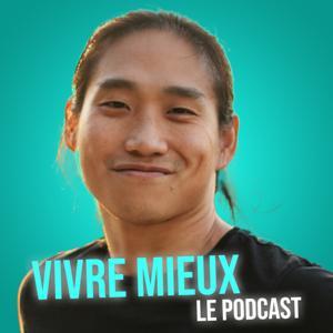 Vivre Mieux : le podcast par Julien Kim by Julien Kim et l'école Vivre Mieux