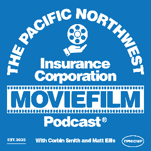 The Pacific Northwest Insurance Corporation Moviefilm Podcast by Corbin Smith and Matt Ellis