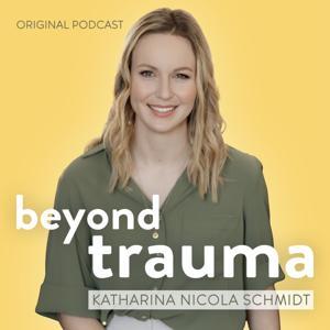 Beyond Trauma with Katharina Nicola Schmidt by Katharina Nicola Schmidt