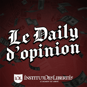 Le Daily d'opinion by Institut des Libertés
