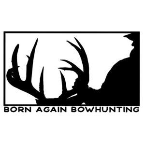 Born Again Bowhunting by Born Again Bowhunting