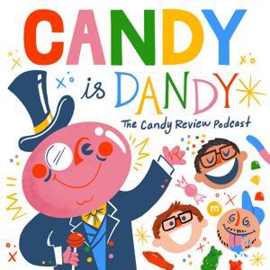Candy Is Dandy: The Candy Review Podcast by Candy Podcast