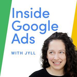 Inside Google Ads with Jyll Saskin Gales by Jyll Saskin Gales