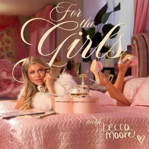 For The Girls with Becca Moore by Becca Moore