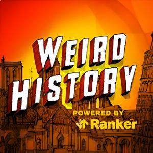 Weird History: Unexpected and Untold Stories by Ranker
