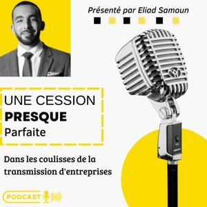 Une Cession Presque Parfaite : Dans les coulisses de la transmission d'entreprises by Une Cession Presque Parfaite : Dans les coulisses de la transmission d'entreprises