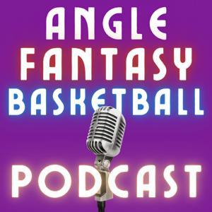 Angle Fantasy Basketball Podcast by Angle Fantasy Basketball